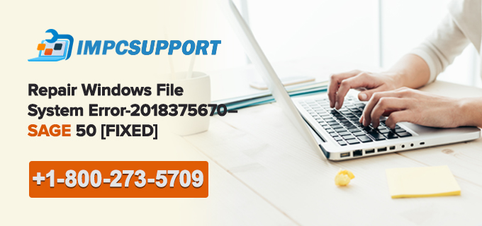 Repair Windows File System Error -2018375670 – SAGE 50 [FIXED]
